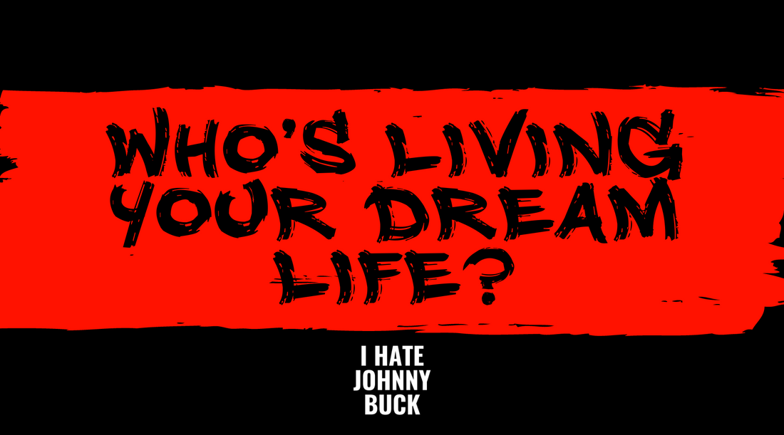 Who’s living your dream life?
