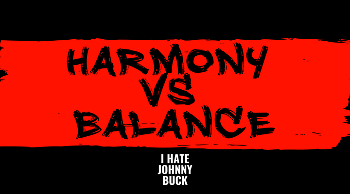 Harmony vs Balance