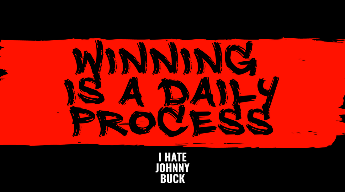 Winning is a Daily Process.